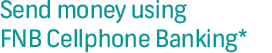 Send money using FNB Cellphone Banking