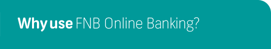 Why use FNB Online Banking?