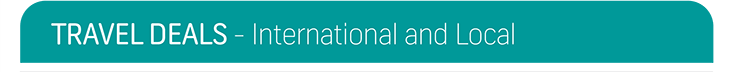 TRAVEL DEALS - International and Local TRAVEL DEALS - International and Local